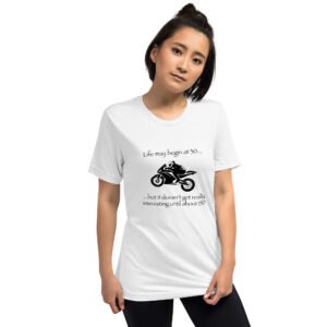 Life may begin at 30… but it doesn’t get really interesting until about 150, Short sleeve t-shirt